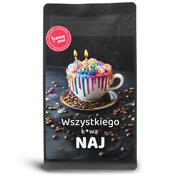 Wszystkiego k*wa NAJ